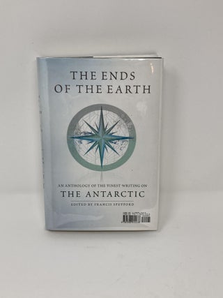 THE ENDS OF THE EARTH: THE ANTARCTIC a n d THE ENDS OF THE EARTH: THE ARCTIC; An Anthology of the Finest Writing on The Antarctic, and An Anthology of the Finest Writing on the Arctic