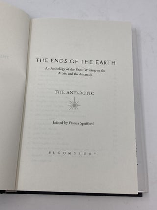 THE ENDS OF THE EARTH: THE ANTARCTIC a n d THE ENDS OF THE EARTH: THE ARCTIC; An Anthology of the Finest Writing on The Antarctic, and An Anthology of the Finest Writing on the Arctic