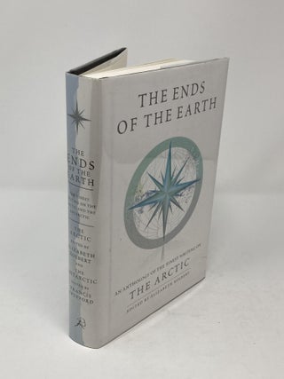THE ENDS OF THE EARTH: THE ANTARCTIC a n d THE ENDS OF THE EARTH: THE ARCTIC; An Anthology of the Finest Writing on The Antarctic, and An Anthology of the Finest Writing on the Arctic