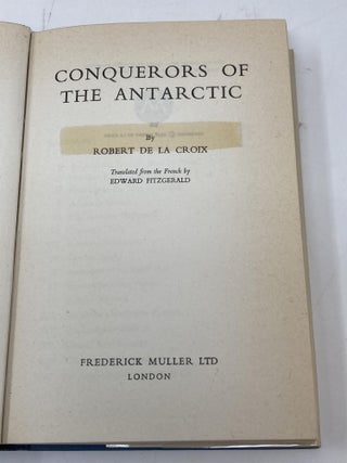 CONQUERORS OF THE ANTARCTICA; Translated from the French by Edward Fitzgerald