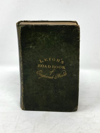 LEIGH'S NEW POCKET ROAD-BOOK OF ENGLAND AND WALES, CONTAINING AN ACCOUNT OF ALL THE DIRECT AND CROSS ROADS; TOGETHER WITH A DESCRIPTION OF EVERY REMARKABLE PLACE, ITS CURIOSITIES, MANUFACTURES, COMMERCE, POPULATION, AND PRINCIPAL INNS;TO WHICH ARE ADDED PLEASURE TOURS TO THE MOST PICTURESQUE PARTS OF THE COUNTRY. THE WHOLE FORMING A COMPLETE GUIDE TO EVERY OBJECT WORTHY THE ATTENTION OF TRAVELLERS.