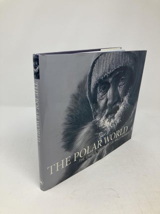 THE POLAR WORLD : THE UNIQUE VISION OF SIR WALLY HERBERT; Foreword by HRH The Prince of Wales (Charles)