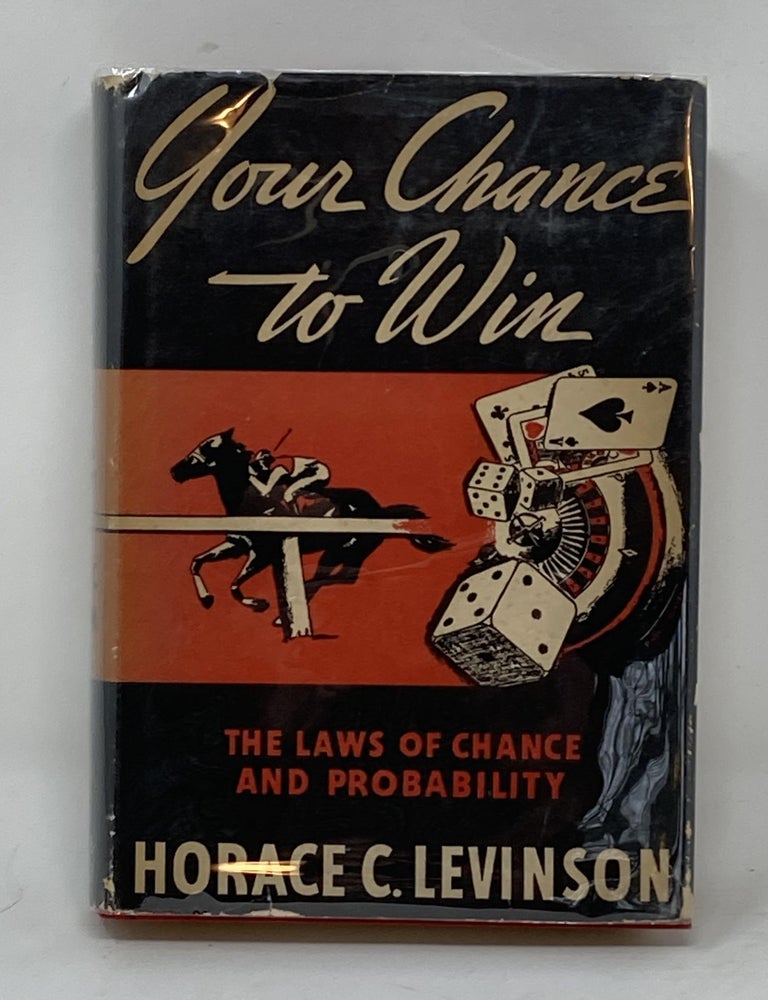 Item #85802 YOUR CHANCE TO WIN : THE LAWS OF CHANCE AND PROBABILITY. Horace C. Levinson.