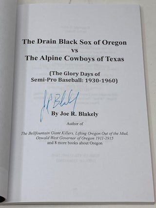 THE DRAIN BLACK SOX OF OREGON VS THE ALPINE COWBOYS OF TEXAS (THE GLORY DAYS OF SEMI-PRO BASEBALL: 1930-1960) (SIGNED)