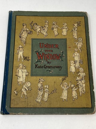Item #85975 UNDER THE WINDOW : PICTURES & RHYMES FOR CHILDREN; As originally Engraved &...