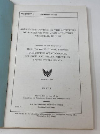 AGREEMENT GOVERNING THE ACTIVITIES OF STATES ON THE MOON AND OTHER CELESTIAL BODIES (TWO VOLUMES: PARTS 1 AND 2, PART 3)