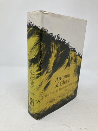 AUTUMN OF GLORY : THE ARMY OF TENNESSEE, 1862-1865