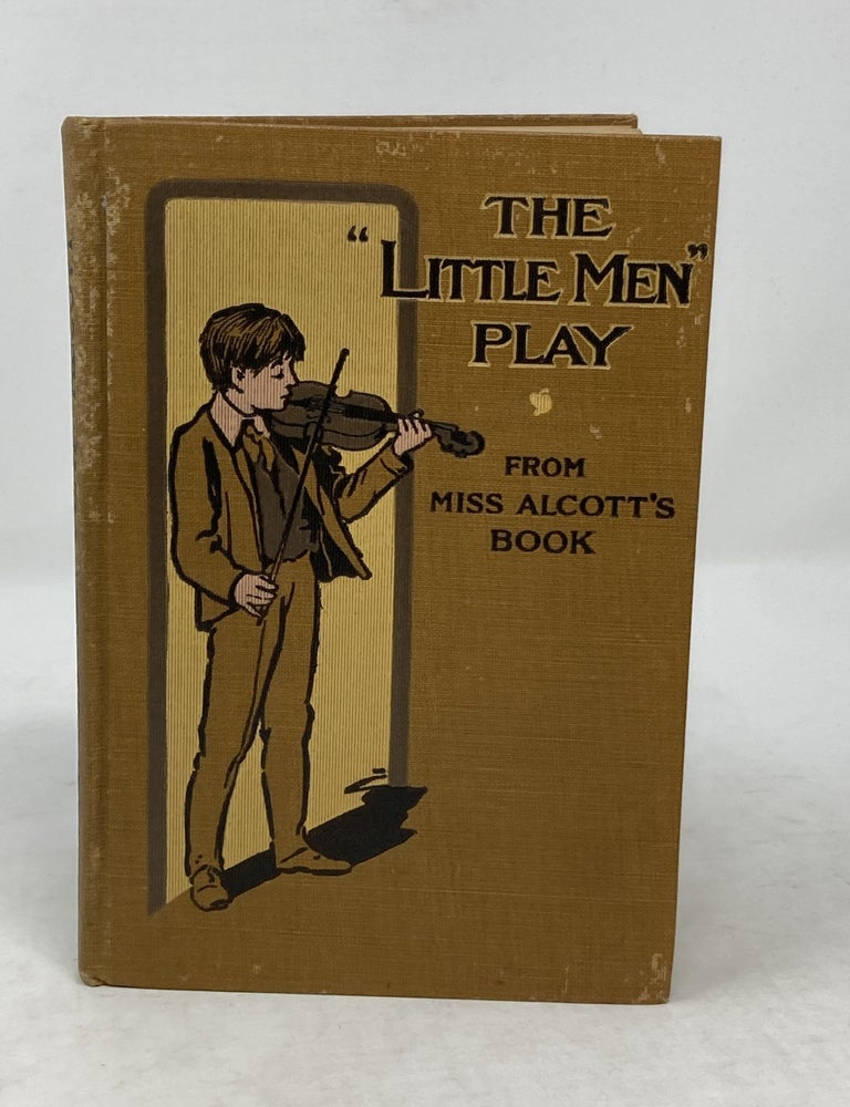 Item #86101 THE 'LITTLE MEN' PLAY : A TWO-ACT, FORTY-FIVE-MINUTE PLAY; Adapted by Elizabeth Lincoln Gould from Louisa May Alcott's Famous Story "Little Men." with Pictures by Reginald B. Birch. Elizabeth Lincoln Gould.