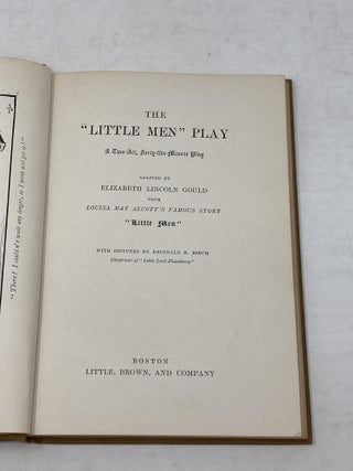 THE 'LITTLE MEN' PLAY : A TWO-ACT, FORTY-FIVE-MINUTE PLAY; Adapted by Elizabeth Lincoln Gould from Louisa May Alcott's Famous Story "Little Men." with Pictures by Reginald B. Birch