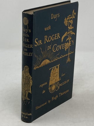 DAYS WITH SIR ROGER DE COVERLEY : A REPRINT FROM "THE SPECTATOR"; Illustrated by Hugh Thomson