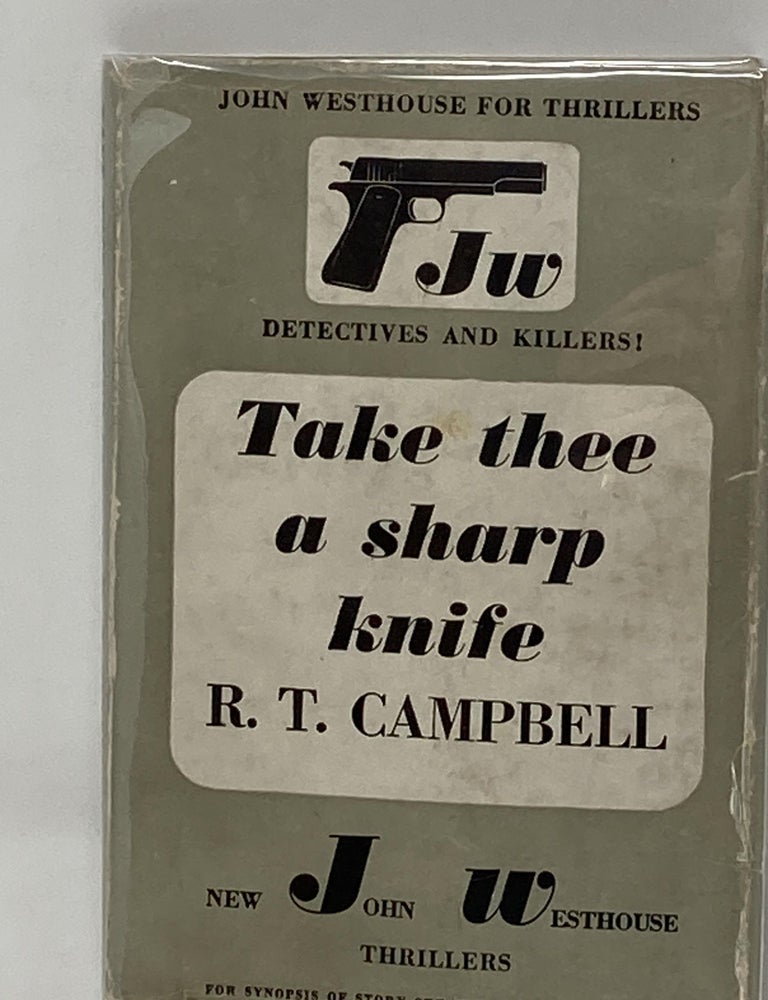 Item #86140 TAKE THEE A SHARP KNIFE; (John Westhouse Thriller). R. T Campbell, Ruthven Campbell Todd.