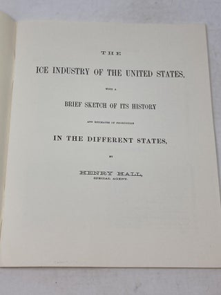 THE ICE INDUSTRY OF THE UNITED STATES, WITH A BRIEF SKETCH OF ITS HISTORY