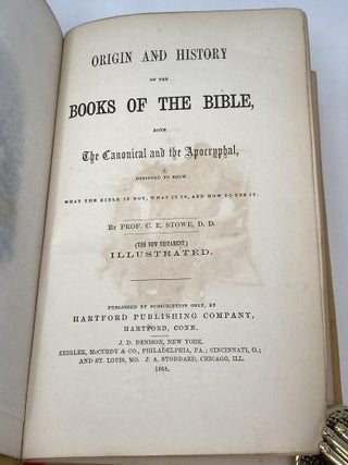 ORIGIN AND HISTORY OF THE BOOKS OF THE BIBLE, BOTH THE CANONICAL AND THE APOCRYPHAL, DESIGNED TO SHOW WHAT THE BIBLE IS NOT, WHAT IT IS, AND HOW TO USE IT (REBOUND IN DEERSKIN!); The New Testament (Illustrated)