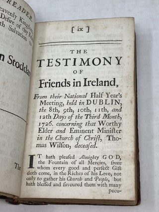 A BRIEF JOURNAL OF THE LIFE, TRAVELS AND LABOURS OF LOVE, IN THE WORK OF THE MINISTRY, OF THAT EMINENT AND FAITHFUL SERVANT OF JESUS CHRIST, THOMAS WILSON. WHO DEPARTED THIS LIFE, AT HIS OWN HABITATION, NEAR EDENDERRY, IN THE KINGDOM OF IRELAND, THE 20TH OF THE THIRD MONTH, 1725 (COMPLETED COPY OF 100 PAGES)