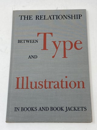 Item #86362 THE RELATIONSHIP BETWEEN TYPE AND ILLUSTRATION IN BOOKS AND BOOK JACKETS. A. P Tedesco