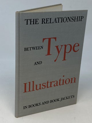 THE RELATIONSHIP BETWEEN TYPE AND ILLUSTRATION IN BOOKS AND BOOK JACKETS