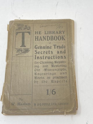 THE LIBRARY HANDBOOK OF GENUINE TRADE SECRETS AND INSTRUCTIONS FOR CLEANING, REPAIRING AND RESTORING OLD MANUSCRIPTS, ENGRAVINGS AND BOOKS, AS PRACTISED BY THE EXPERTS. (SIGNED BY PUBLISHER)