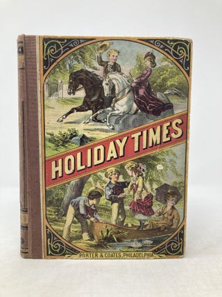 Item #86410 HOLIDAY TIMES FOR BOYS AND GIRLS : A SELECTION OF PROSE AND POETRY FROM THE BEST...
