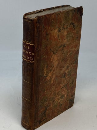 THE FRENCH INQUISITION: OR, THE HISTORY OF THE BASTILLE IN PARIS, THE STATE-PRISON IN FRANCE: IN WHICH IS AN ACCOUNT OF THE MANNER OF THE APPREHENDING OF PERSONS SENT THITHER; AND OF THE BARBAROUS USAGE THEY MEET WITH THERE. AS ALSO AN ACCOUNT OF THE LEWD LIVES AND STRANGE ADVENTURES OF SEVERAL PRISONERS, BUT MORE PARTICULARLY OF SOME PRIESTS, WRITTEN BY CONSTANTIN DE RENNEVILLE, WHO WAS A PRISONER THERE ELEVEN YEARS.