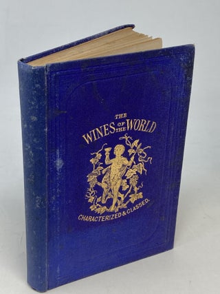 Item #86424 THE WINES OF THE WORLD CHARACTERIZED & CLASSED, WITH SOME PARTICULARS RESPECTING THE...