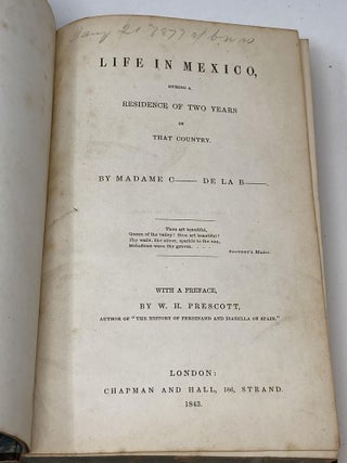 LIFE IN MEXICO, DURING A RESIDENCE OF TWO YEARS IN THAT COUNTRY; by Madame C________ De La B____With a Preface by W.H. Prescott