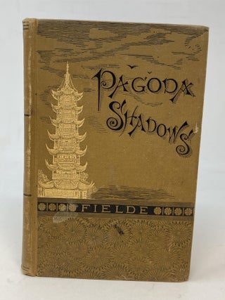 Item #86503 PAGODA SHADOWS : STUDIES FROM LIFE IN CHINA. Adele M. Fielde, Joseph Cook