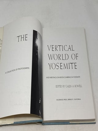 THE VERTICAL WORLD OF YOSEMITE : A COLLECTION OF PHOTOGRAPHS AND WRITINGS ON ROCK CLIMBING IN YOSEMITE (SIGNED)