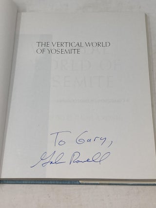 THE VERTICAL WORLD OF YOSEMITE : A COLLECTION OF PHOTOGRAPHS AND WRITINGS ON ROCK CLIMBING IN YOSEMITE (SIGNED)