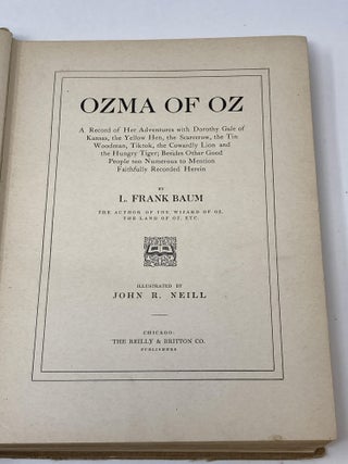 OZMA OF OZ; A Record of Her Adventures with Dorothy Gale of Kansas, the Yellow Hen, the Scarecrow, the Tin Woodman, Tiktok, the Cowardly Lion and the Hungry Tiger; Besides Other Good People too Numerous to Mention Faithfully Recorded Herein