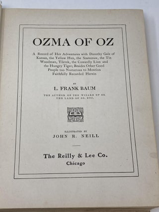 OZMA OF OZ; A Record of Her Adventures with Dorothy Gale of Kansas, the Yellow Hen, the Scarecrow, the Tin Woodman, Tiktok, the Cowardly Lion and the Hungry Tiger; Besides Other Good People too Numerous to Mention Faithfully Recorded Herein