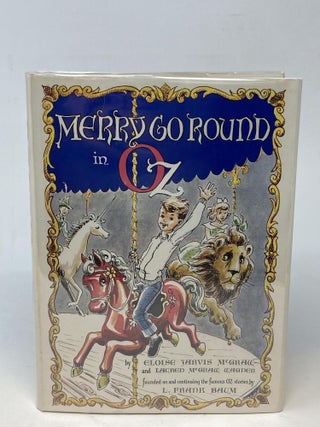 Item #86649 MERRY GO ROUND IN OZ. Eloise Jarvis McGraw, Lauren McGraw Wagner, after L. Frank Baum