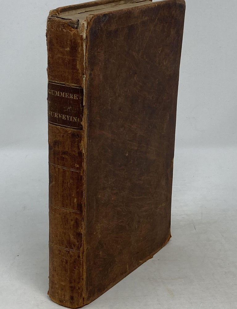 Item #86688 A TREATISE ON SURVEYING CONTAINING THE THEORY AND PRACTICE: TO WHICH IS PREFIXED A PERSPICUOUS SYSTEM OF PLANE TRIGONOMETRY. THE WHOLE CLEARLY DEMONSTRATED AND ILLUSTRATED BY A LARGE NUMBER OF APPROPRIATE EXAMPLES, PARTICULARLY ADAPTED TO THE USE OF SCHOOLS. John Gummere.