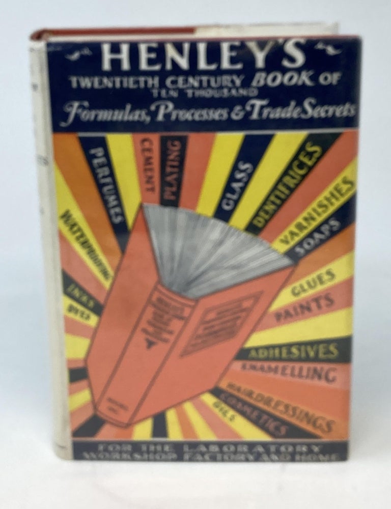 Item #86728 HENLEY'S TWENTIETH CENTURY BOOK OF FORMULAS, PROCESSES AND TRADE SECRETS : A VALUABLE REFERENCE BOOK FOR THE HOME, FACTORY, OFFICE, LABORATORY AND THE WORKSHOP : CONTAINING TEN THOUSAND SELECTED HOUSEHOLD, WORKSHOP AND SCIENTIFIC FORMULAS, TRADE SECRETS, CHEMICAL RECIPES, PROCESSES AND MONEY SERVING IDEAS FOR BOTH THE AMATEUR AND PROFESSIONAL WORKER; Revised 1956 by Harry E. Eisensom; New Revised and Enlarged Edition by Prof. T. O'Conor Sloane. Gardner D. Hiscox.