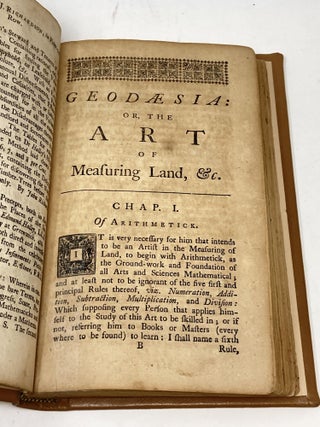 GEODAESIA : OR, THE ART OF SURVEYING AND MEASURING THE LAND MADE EASY. SHEWING BY PLAIN AND PRACTICAL RULES, HOW TO SURVEY, PROTRACT, CAST UP, REDUCE OR DIVIDE ANY PIECE OF LAND WHATSOEVER; WITH NEW TABLES FOR THE EASE OF THE SURVEYOR IN REDUCING THE MEASURES OF LAND. MOREOVER, A MORE FACILE AND SURE WAY OF SURVEYING BY THE CHAIN, THAN HAS HITHERTO BEEN TAUGHT. AS ALSO HOW TO LAY OUT NEW LANDS IN AMERICA, OR ELSEWHERE; AND HOW TO MAKE A PERFECT MAP OF A RIVER'S MOUTH OR HARBOUR; WITH SERVERAL OTHER THINGS NEVER YET PUBLISHED IN OUR LANGUAGE