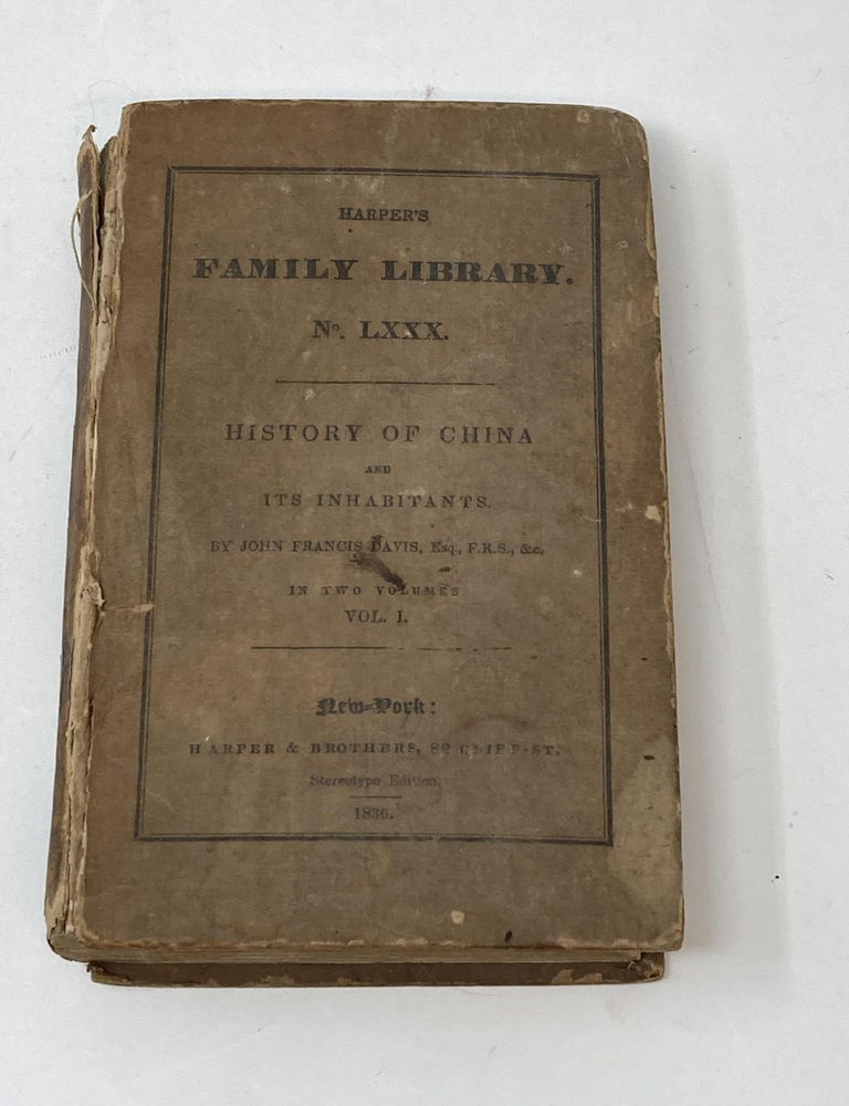 Item #86800 HISTORY OF CHINA AND ITS INHABITANTS, VOL. I (WITH FOLD-OUT MAP); (Harper's Family Library No. LXXX). John Francis Davis.