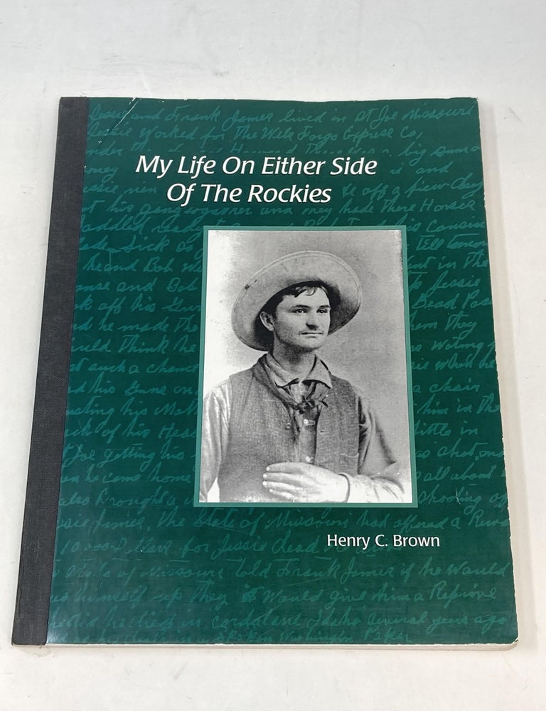 Item #86813 MY LIFE ON EITHER SIDE OF THE ROCKIES. Henry C. Brown.