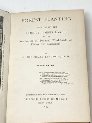 FOREST PLANTING : A TREATISE ON THE CARE OF TIMBER LANDS AND THE RESTORATION OF DE-NUDED WOOD-LANDS ON PLAINS AND MOUNTAINS (INSCRIBED BY AUTHOR)