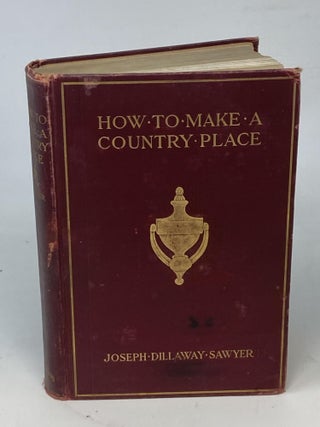 Item #86908 HOW TO MAKE A COUNTRY PLACE : AN ACCOUNT OF THE SUCCESSES AND THE MISTAKES OF AN...