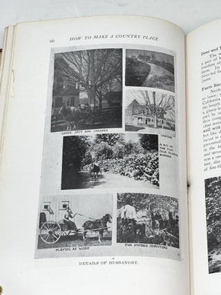 HOW TO MAKE A COUNTRY PLACE : AN ACCOUNT OF THE SUCCESSES AND THE MISTAKES OF AN AMATEUR IN THIRTY-FIVE YEARS OF FARMING, BUILDING, AND DEVELOPMENT: TOGETHER WITH A PRACTICAL PLAN FOR SECURING A HOME AND AN INDEPENDENT INCOME, STARTING WITH SMALL CAPITAL (SIGNED)
