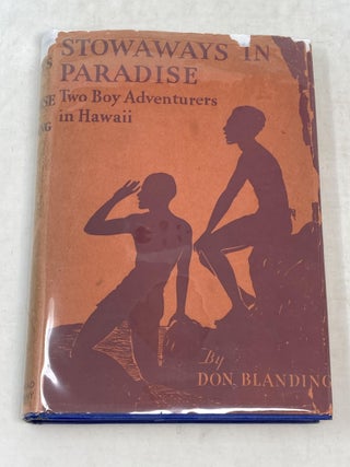 Item #86945 STOWAWAYS IN PARADISE : TWO BOY ADVENTURERS IN HAWAII; Illustrated by the author. Don...