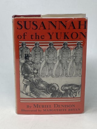 Item #86997 SUSANNAH OF THE YUKON; Illustrated by Marguerite Bryan. Muriel Denison
