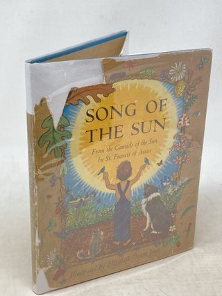 Item #87007 SONG OF THE SUN: FROM THE CANTICLE OF THE SUN. Saint Francis of Assisi, Elizabeth...