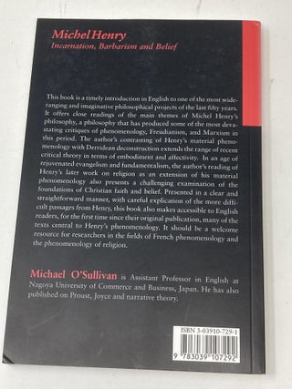 MICHEL HENRY: INCARNATION, BARBARISM AND BELIEF, AN INTRODUCTION TO THE WORK OF MICHEL HENRY