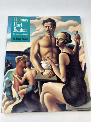 Item #87034 THOMAS HART BENTON: AN AMERICAN ORIGINAL. Henry Adams