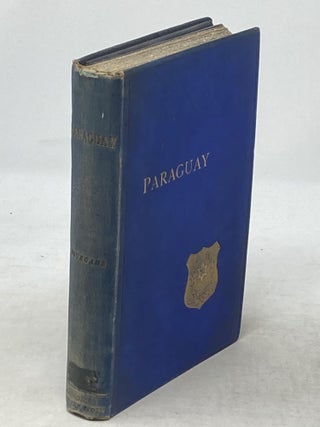 PARAGUAY : THE LAND AND THE PEOPLE, NATURAL WEALTH, AND COMMERCIAL CAPABILITIES; English Edition Edited by E.G. Ravenstein