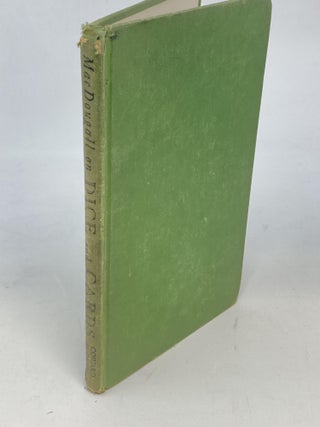 MACDOUGALL ON DICE AND CARDS: MODERN RULES, ODDS, HINTS AND WARNINGS FOR CRAPS, POKER, GIN RUMMY AND BLACKJACK