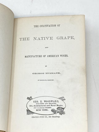 THE CULTIVATION OF THE NATIVE GRAPE, AND MANUFACTURE OF AMERICAN WINES