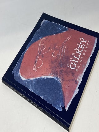 GORDON GILKEY : PRINTMAKER (SIGNED)