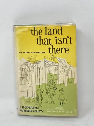 Item #87208 THE LAND THAT ISN'T THERE : AN IRISH ADVENTURE. Leonard Wibberley
