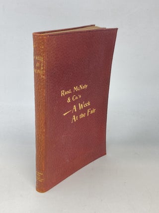 RAND, MCNALLY & CO.'S – A WEEK AT THE FAIR ILLUSTRATING THE EXHIBITS AND WONDERS OF THE WORLD'S COLUMBIAN EXPOSITION WITH SPECIAL DESCRIPTIVE ARTICLES...MAPS, PLANS, AND ILLUSTRATIONS